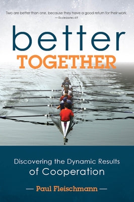 Better Together: Discovering the Dynamic Results of Cooperation by Fleischmann, Paul