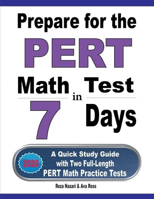 Prepare for the PERT Math Test in 7 Days: A Quick Study Guide with Two Full-Length PERT Math Practice Tests by Ross, Ava