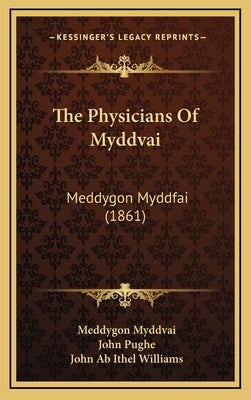 The Physicians of Myddvai: Meddygon Myddfai (1861) by Myddvai, Meddygon