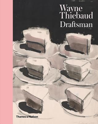 Wayne Thiebaud: Draftsman by Dervaux, Isabelle