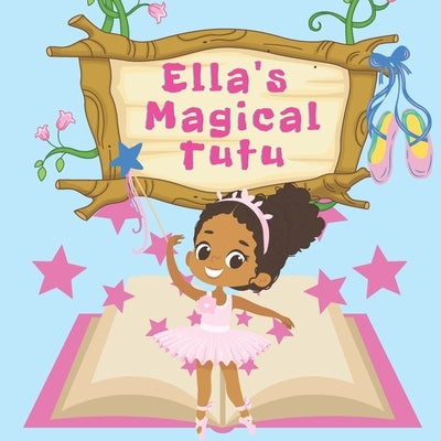 Ella's Magical Tutu: Toddler and Kids Bedtime Storybook About Ballet by Ascenzi, Sandy