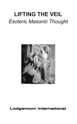 Lifting the Veil: Esoteric Masonic Thought by Nagy, John S.