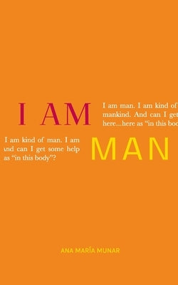 I Am Man by Munar, Ana María