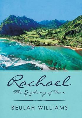 Rachael: The Epiphany of Fear by Williams, Beulah