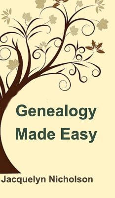 Genealogy Made Easy by Nicholson, Jacquelyn