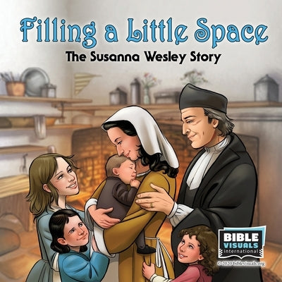 Filling a Little Space: The Susanna Wesley Story by Stauffer, Chrystal