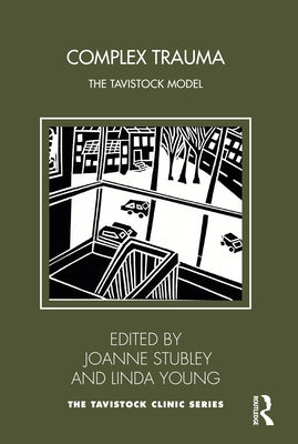 Complex Trauma: The Tavistock Model by Stubley, Joanne