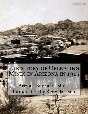 Directory of Operating Mines in Arizona in 1915 by Jackson, Kerby