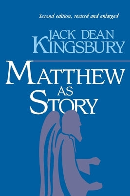Matthew as Story, 2nd Ed. by Kingsbury, Jack D.