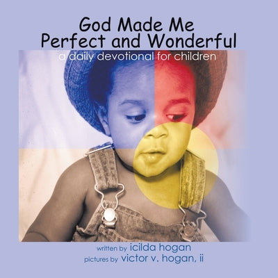 God Made Me Perfect and Wonderful: A Daily Devotional for Children by Hogan, Icilda
