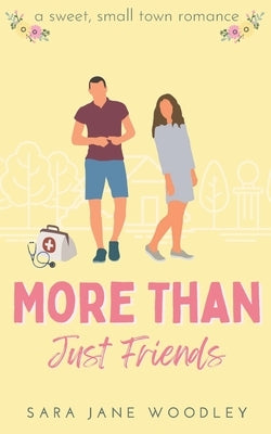More Than Just Friends: A Sweet, Small-Town Romance by Woodley, Sara Jane