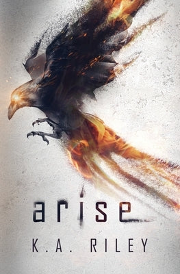 Arise: A Dystopian Novel by Riley, K. a.