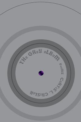 The Grey Album [poems] by Crisler, Curtis
