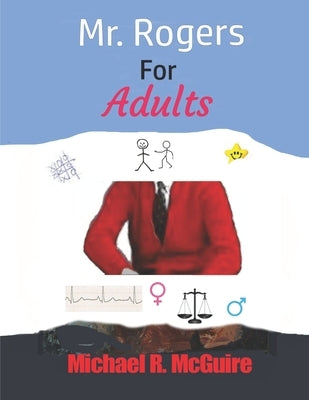 Mr. Rogers for Adults by McGuire, Michael R.