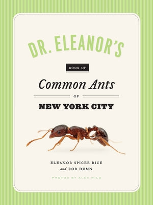 Dr. Eleanor's Book of Common Ants of New York City by Spicer Rice, Eleanor