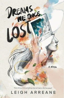 Dreams We Once Lost by Arreane, Leigh