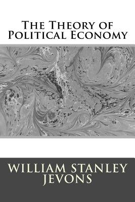 The Theory of Political Economy by Jevons, William Stanley