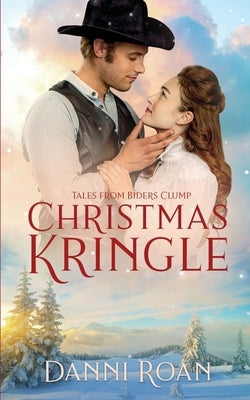 Christmas Kringle: Tales from Biders Clump by Roan, Danni