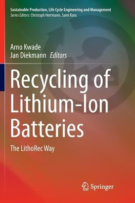Recycling of Lithium-Ion Batteries: The Lithorec Way by Kwade, Arno