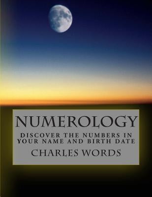Numerology: Discover The Numbers In Your Name And Birth Date by Words, Charles