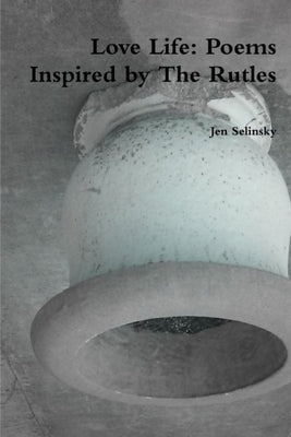 Love Life: Poems Inspired by The Rutles by Selinsky, Jen