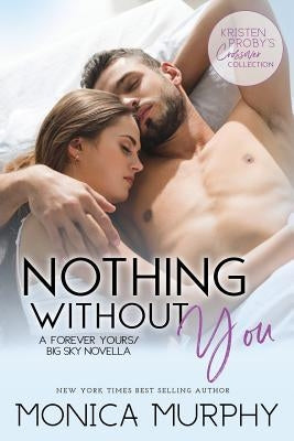 Nothing Without You: A Forever Yours/Big Sky Novella by Proby, Kristen