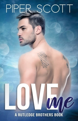 Love Me: A Rutledge Brothers Book by Scott, Piper