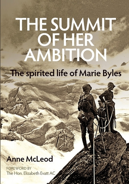 The Summit of Her Ambition: the spirited life of Marie Byles by McLeod, Anne Caroline