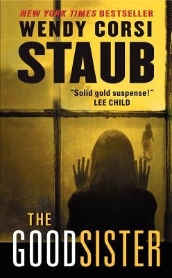 The Good Sister by Staub, Wendy Corsi