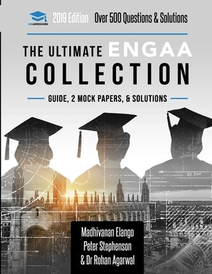The Ultimate ENGAA Collection: 3 Books In One, Over 500 Practice Questions & Solutions, Includes 2 Mock Papers, 2019 Edition, Engineering Admissions by Stephenson, Peter