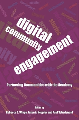 Digital Community Engagement: Partnering Communities with the Academy by Wingo, Rebecca