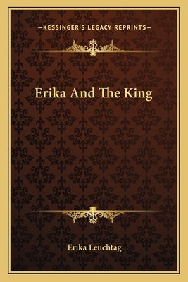 Erika And The King by Leuchtag, Erika