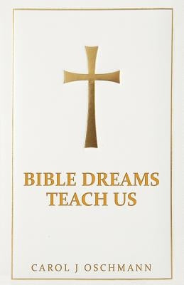 Bible Dreams Teach Us by Oschmann, Carol J.