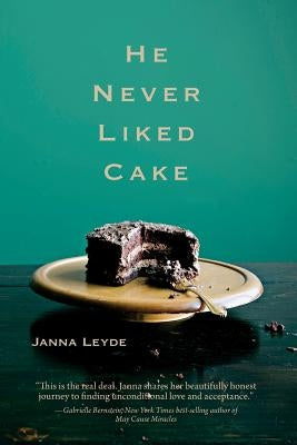 He Never Liked Cake by Leyde, Janna