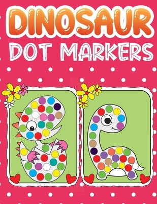 dinosaur dot markers: Dinosaurs Themed Paint Daubers Kids Activity Coloring Book For Baby, Toddler, Preschool by Kid Press, Jane