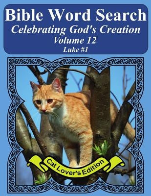 Bible Word Search Celebrating God's Creation Volume 12: Luke #1 Extra Large Print by Pope, T. W.