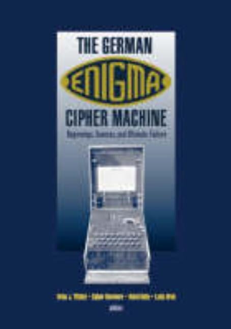 The German Enigma Cipher Machine by Winkel, Brian J.