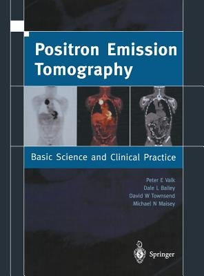 Positron Emission Tomography: Basic Sciences by Bailey, Dale L.