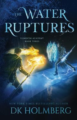 The Water Ruptures by Holmberg, D. K.