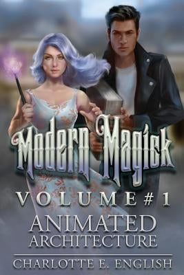 Modern Magick: Volume 1 by English, Charlotte E.