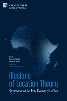 Illusions of Location Theory: Consequences for Blue Economy in Africa by Onditi, Francis