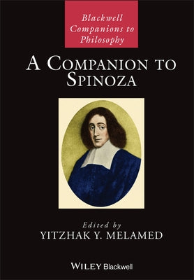 A Companion to Spinoza by Melamed, Yitzhak Y.