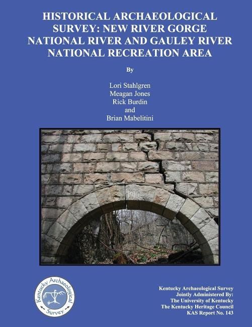 Historical Archaeological Survey: New River Gorge National River and Gauley River national Recreation area by Jones, Meagan