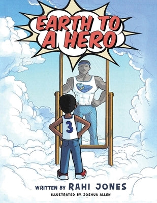 Earth to a Hero by Jones, Rahi