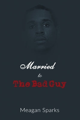 Married to the Bad Guy by Sparks, Meagan