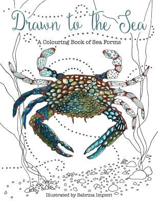 Drawn to the Sea: A Colouring Book of Sea Forms by Impieri, Sabrina