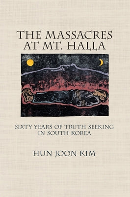 The Massacres at Mt. Halla by Kim, Hun Joon