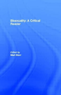 Bisexuality: A Critical Reader by Storr, Merl
