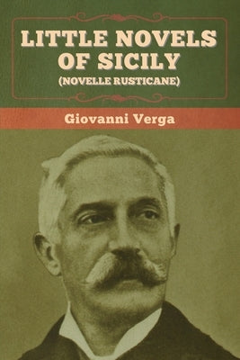 Little Novels of Sicily (Novelle Rusticane) by Verga, Giovanni