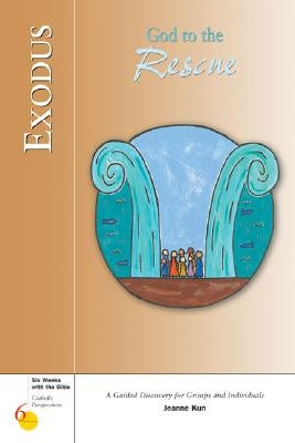 Exodus: God to the Rescue by Kun, Jeanne